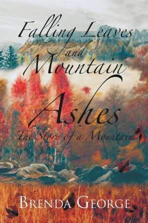 Falling Leaves and Mountain Ashes de Brenda George