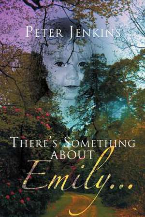 There's Something about Emily. . . de Peter Jenkins