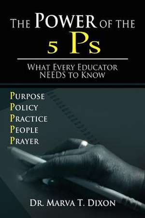 The Power of the 5 PS de Marva T. Dixon