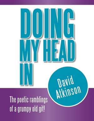 Doing My Head In de David Atkinson