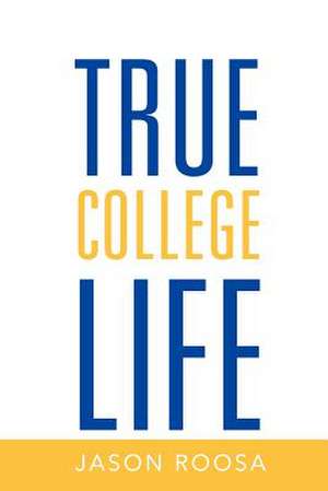 True College Life de Jason Roosa