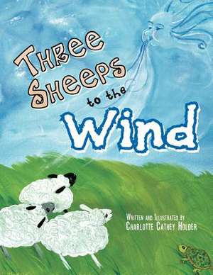 Three Sheeps to the Wind de Charlotte Cathey Holder