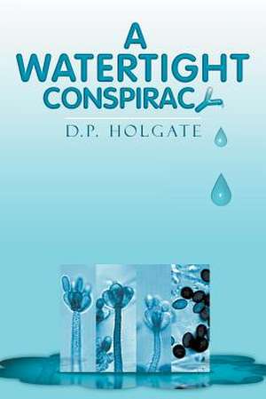 A Watertight Conspiracy de D. P. Holgate