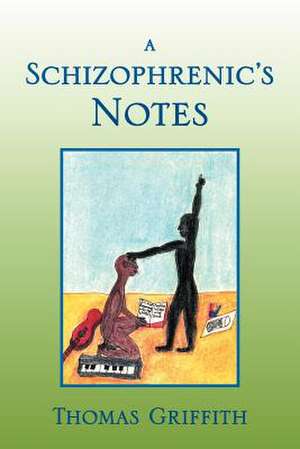 A Schizophrenic's Notes de Thomas Griffith