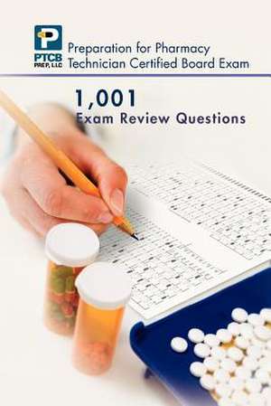 1,001 Certified Pharmacy Technician Board Review Exam Questions de Anne Lauren Nguyen