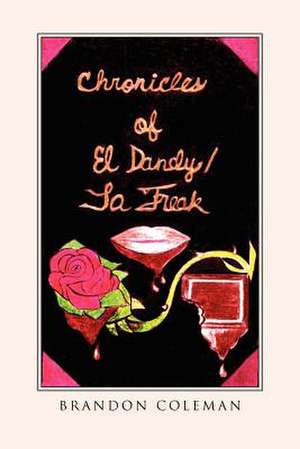 Chronicles of El Dandy / La Freak de Brandon Coleman