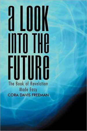 A Look into the Future de Cora Davis Freeman