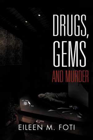 Drugs, Gems and Murder de Eileen M. Foti