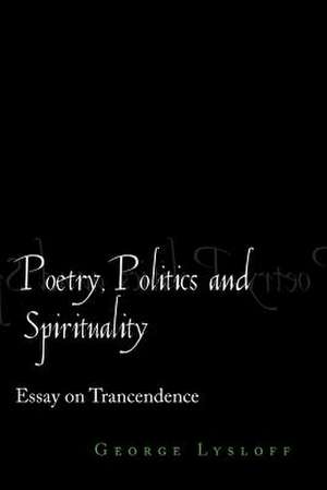 Poetry, Politics and Spirituality de George Lysloff