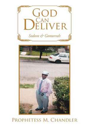 God Can Deliver de Prophetess M. Chandler