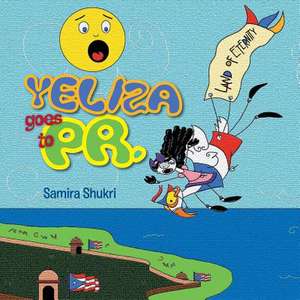 Yeliza Goes to PR. de Samira Shukri