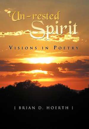 Un-rested Spirit de Brian D. Hoerth