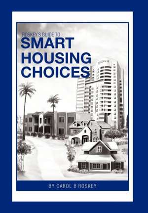 Roskey, C: Roskey's Guide to Smart Housing Choices