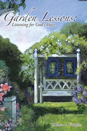 Garden Lessons de Debra J. Vaughn