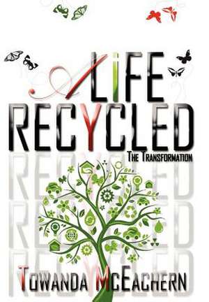 A Life Recycled de Towanda McEachern