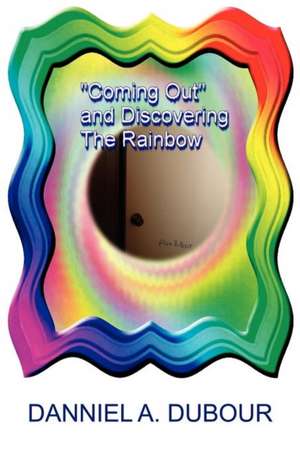 Coming Out and Discovering the Rainbow de Danniel A. Dubour