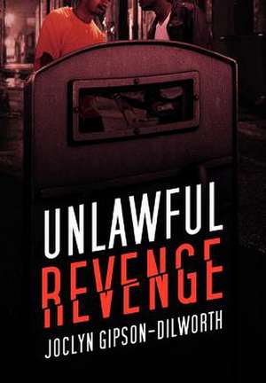 Gipson-Dilworth, J: Unlawful Revenge