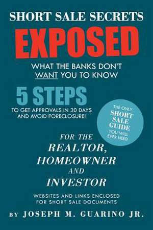 Short Sale Secrets Exposed de Joseph M. Guarino Jr