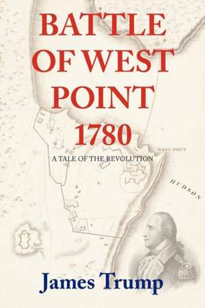 Battle of West Point 1780 de James Trump