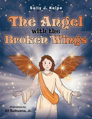 The Angel with the Broken Wings de Sally J. Knipe