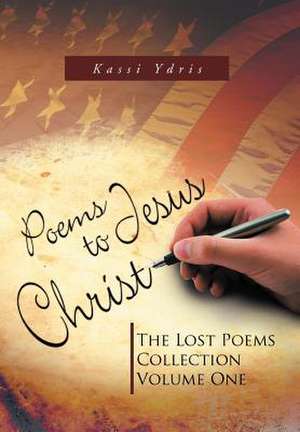 Poems to Jesus Christ de Kassi Ydris