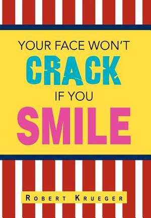 Your Face Won't Crack If You Smile de Robert Krueger