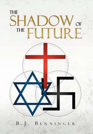 The Shadow of the Future de B. J. Benninger