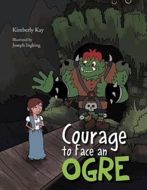 Courage to Face an Ogre de Kimberly Kay