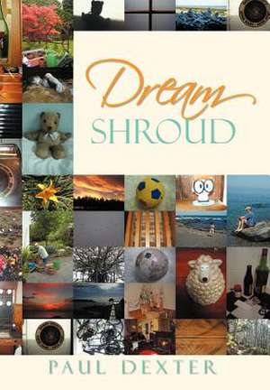 DREAM SHROUD de Paul Dexter