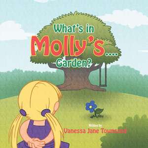 What's in Molly's...Garden? de Vanessa Jane Townsend