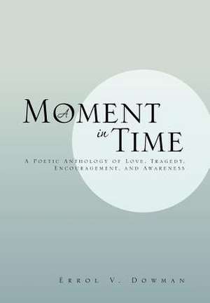 A Moment In Time de Errol V. Dowman