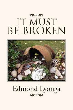 It Must Be Broken de Edmond Lyonga