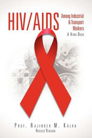 HIV/AIDS Among Industrial & Transport Workers de Rajinder M. Kalra