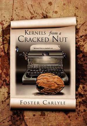 Kernels from a Cracked Nut de Foster Carlyle