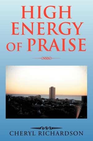 High Energy of Praise de Cheryl Richardson