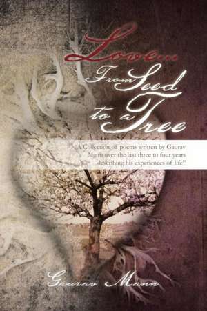 Love... from Seed to a Tree de Gaurav Mann