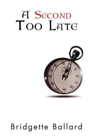 A Second Too Late de Bridgette Ballard