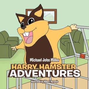 Harry Hamster Adventures de Michael John Miller