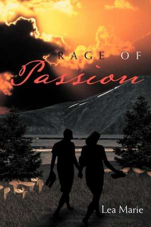 Rage of Passion de Lea Marie