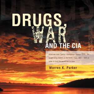 Drugs, War and the CIA de Warren K. Parker