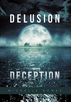 Delusion Deception de Michelle Bones