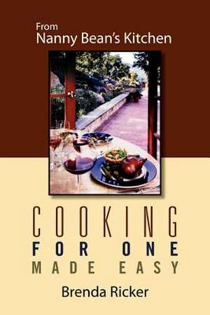 Cooking for One Made Easy de Brenda Ricker