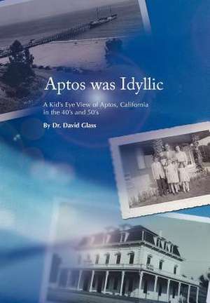 Aptos was Idyllic de David Glass
