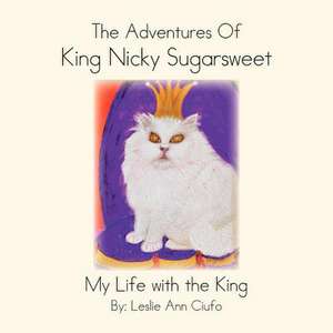 The Adventures of King Nicky Sugarsweet de Leslie Ciufo