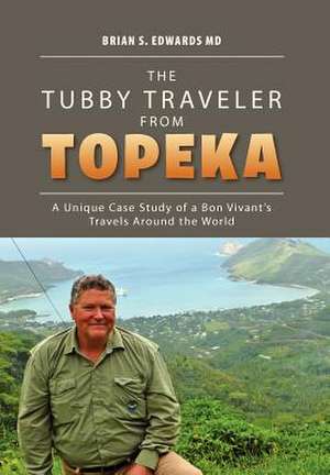 The Tubby Traveler from Topeka de Brian S. Edwards MD