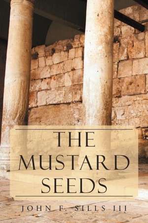 The Mustard Seeds de John F. III Sills