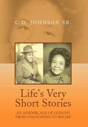 LIFE'S VERY SHORT STORIES de C. D. Sr. Johnson