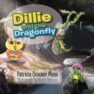 Dillie and the Dragonfly de Patricia Crocker Moss