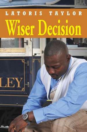 Wiser Decision de Latoris Taylor