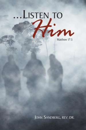 Listen to Him de Rev John Sandberg